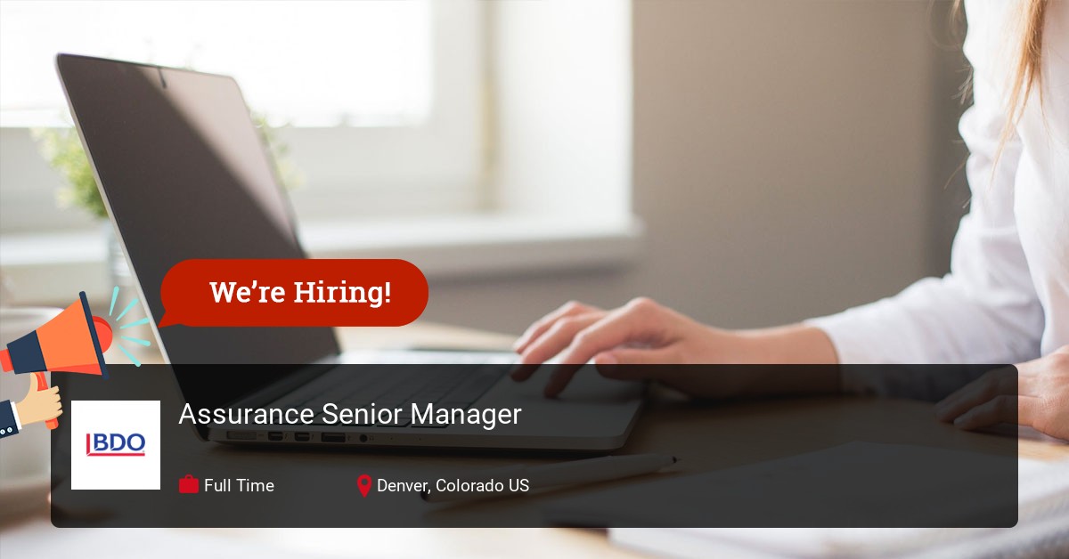 Assurance Senior Manager at BDO USA, in Denver, Colorado 20691BR