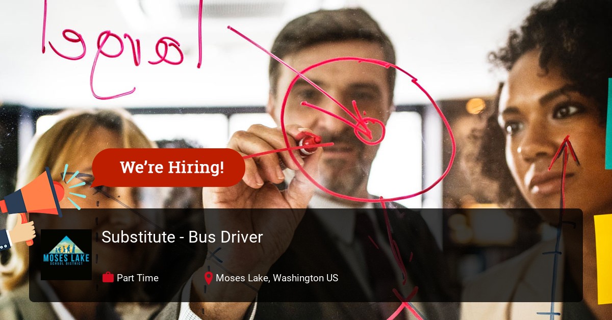 Substitute - Bus Driver at Moses Lake Schools in Moses Lake, Washington 384